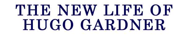The New Life of Hugo Gardner