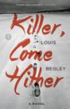 Killer Come Hither by Louis Begley